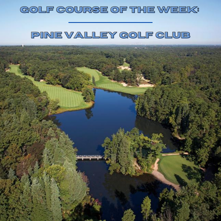 Golf Course of the Week - Pine Valley Golf Club